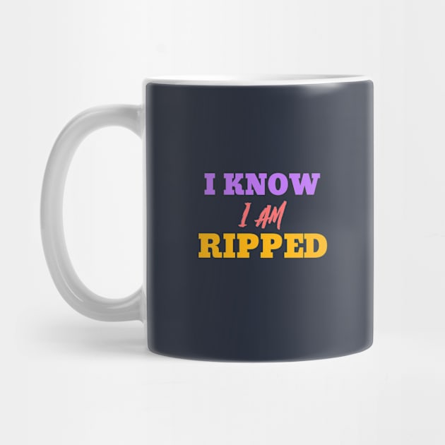 Ripped And I Know It by MyUniqueTee